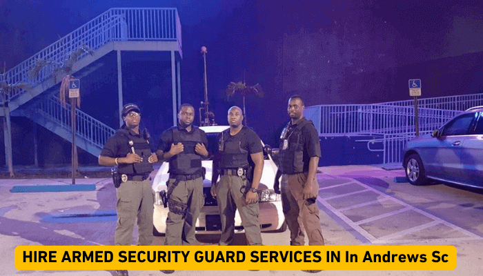 HIRE ARMED SECURITY GUARD SERVICES IN In Andrews Sc