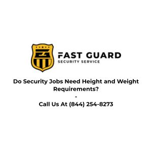 Do Security Jobs Need Height and Weight Requirements?