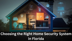 choosing the Right Home Security System in Florida