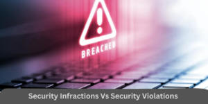 Security Infractions vs Security Violations