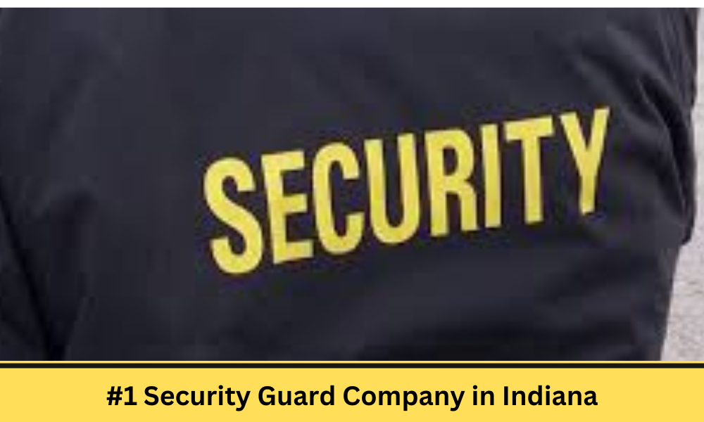 #1 Security Guard Company in Indiana