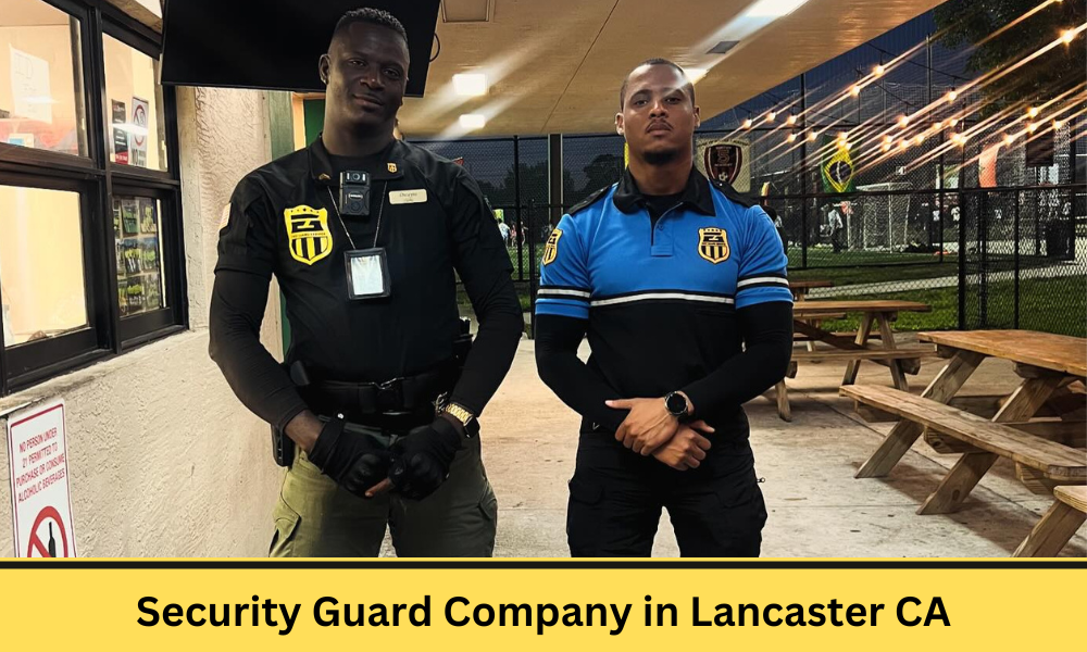 Security Guard Company in Lancaster CA