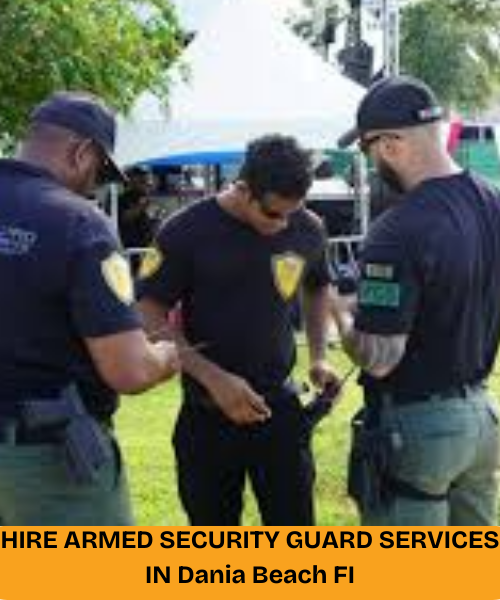 HIRE ARMED SECURITY GUARD SERVICES IN in dania beach fl