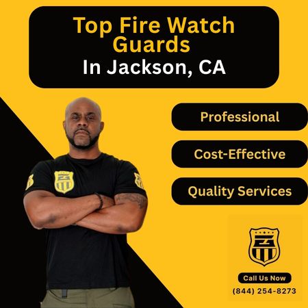 Fire Watch Guards In Jackson, CA